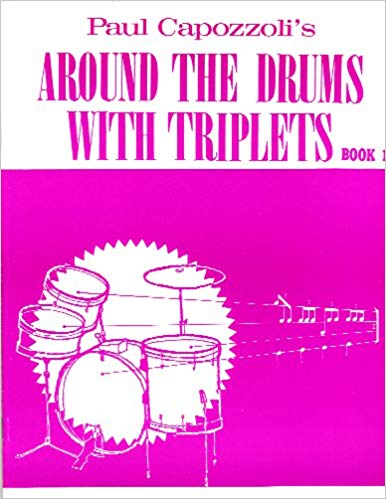 Around the Drums with Triplets - Book 1 a - by Paul Capozzoli - D. Mark Agostinelli