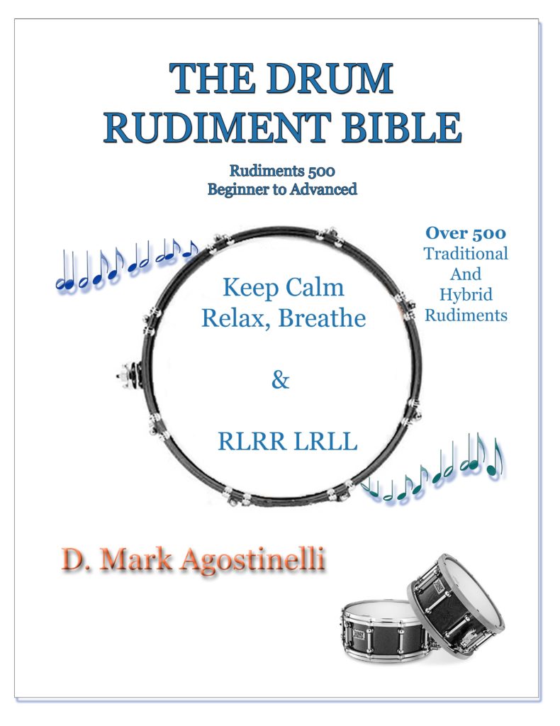 The Drum Rudiment Bible by D Mark Agostinelli The largest collection of Snare Drum Rudiments